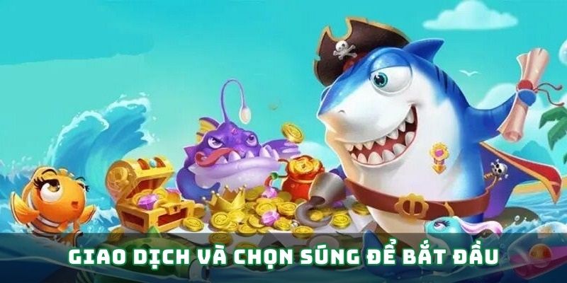 Giao dịch và chọn súng để bắt đầu Giao dịch và chọn súng để bắt đầu
