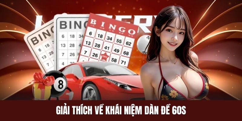 Hiểu gì về định nghĩa dàn đề 60S?