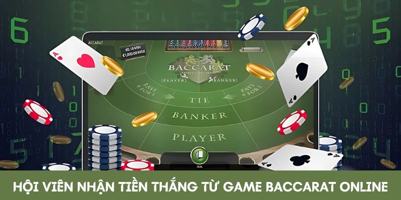 Hội viên nhận tiền thắng từ game Baccarat online Hội viên nhận tiền thắng từ game Baccarat online