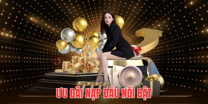 Ưu đãi nạp đầu nổi bật