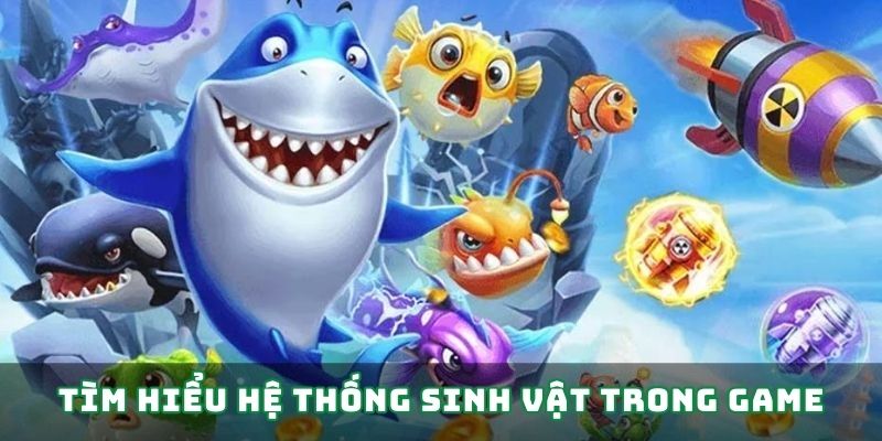 Tìm hiểu hệ thống sinh vật trong game Tìm hiểu hệ thống sinh vật trong game